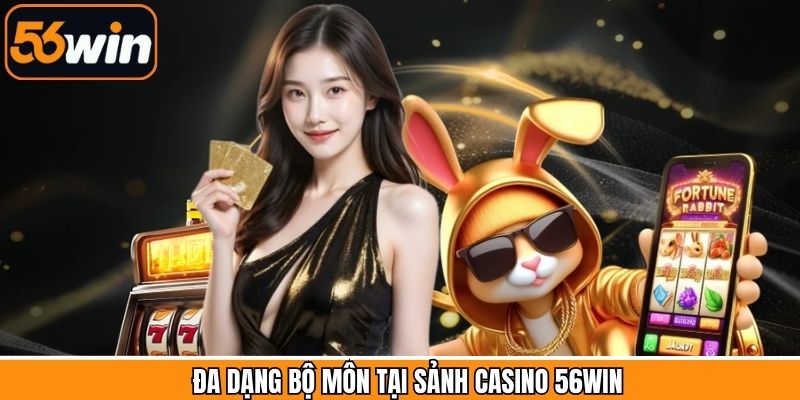 Top game nổi bật tại casino 56Win