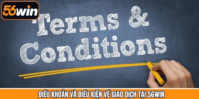 Tuân thủ điều khoản giao dịch tại 56Win