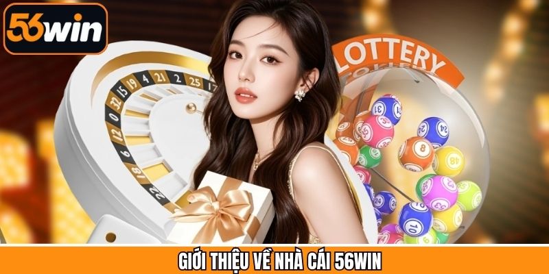 Thông tin sơ lược về hệ thống 56Win