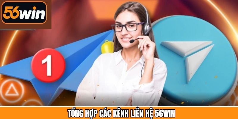 Các hình thức liên hệ 56Win được áp dụng hiện tại