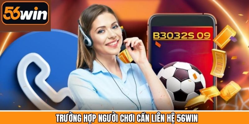 Các tình huống phát sinh cần liên hệ CSKH để được hỗ trợ
